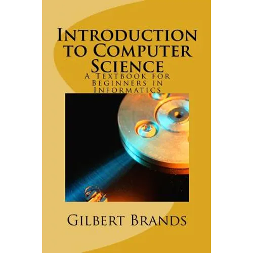 Introduction to Computer Science: A Textbook for Beginners in Informatics