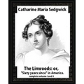 The Linwoods(1835), by Catharine Maria Sedgwick-complete volume I and II: The Linwoods, or, "Sixty years since" in America