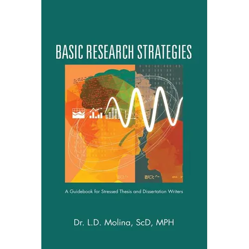 Basic Research Strategies: A Guidebook for Stressed Thesis and Dissertation Writers
