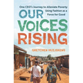 Our Voices Rising: One CEO's Journey to Alleviate Poverty Using Fashion as a Force for Good