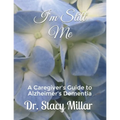 I'm Still Me: Alzheimer's Dementia Caregiving Guidebook