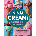 Ninja Creami Cookbook for Beginners: Tasty and Simple Recipes to Perfect Your Ice Cream, Shakes, and Sorbets