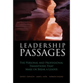 Leadership Passages: The Personal and Professional Transitions That Make or Break a Leader