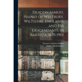Deacon Samuel Haines of Westbury, Wiltshire, England, and his Descendants in America, 1635-1901