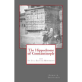 The Hippodrome of Constantinople: And Its Still Existing Monuments