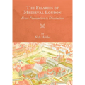 The Friaries of Medieval London: From Foundation to Dissolution