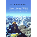 Life Lived Wild: Adventures at the Edge of the Map