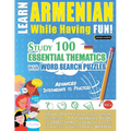 Learn Armenian While Having Fun! - Advanced: Intermediate to Practiced - Study 100 Essential Thematics with Word Search Puzzles - Vol.1