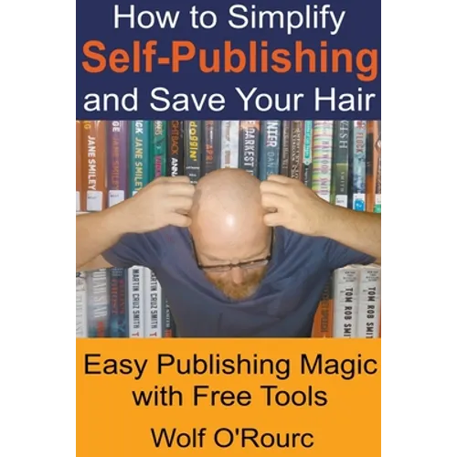 How to Simplify Self-Publishing and Save Your Hair