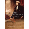First Entrepreneur: How George Washington Built His -- And the Nation's -- Prosperity