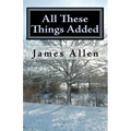All These Things Added: Every Human Soul is in Need - to Find Heaven in The Heart
