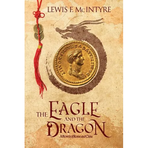 The Eagle and the Dragon: A Novel of Rome and China