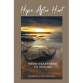 Hope After Hurt: From Heartache to Healing