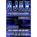 AJAX Programming: Create Powerful Web And Mobile Applications