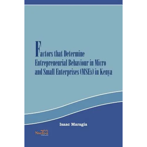 Factors that Determine Entrepreneurial Behaviour in Micro and Small Enterprises in Kenya