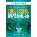 SoaringME The Ultimate Guide to Successful Biopharmaceutical Sales Job Interviewing