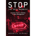 Stop the Data Madness! Lessons from a Lifetime in Data Management.