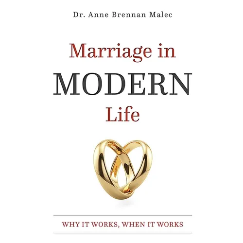 Marriage in Modern Life: Why It Works, When It Works