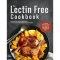 The Lectin Free Cookbook: Easy and Fast Lectin Free Recipes for Your Instant Pot Electric Pressure Cooker