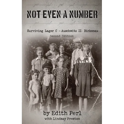 Not Even a Number: Surviving Lager C Auschwitz II - Birkenau