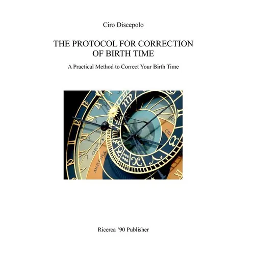 The Protocol for Correction of Birth Time: A Practical Method to Correct Your Birth Time