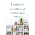 Home in Harmony: A Practical Guide to Organizing