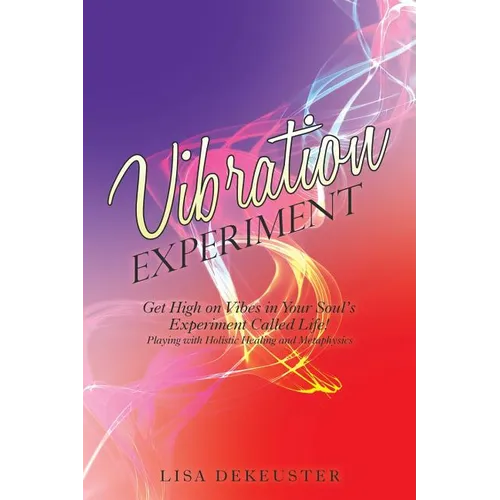 Vibration Experiment: Get High on Vibes in Your Soul'S Experiment Called Life!