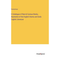 A Catalogue of Rare & Curious Books, Illustrative of the English Drama and Early English Literature