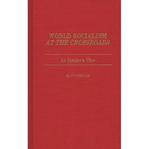 World Socialism at the Crossroads: An Insider's View