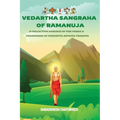 Vedartha Sangraha of Ramanuja: A Collective Essence of the Vedas & Upanishads in Vishishta Advaita Vedanta