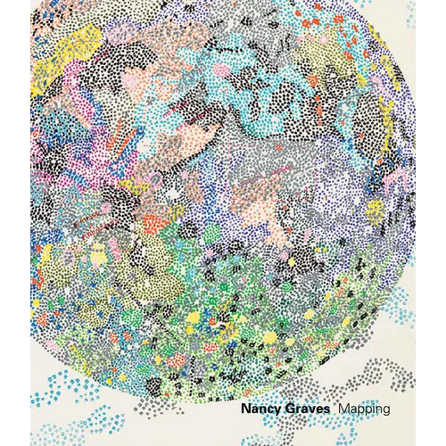 Nancy Graves: Mapping