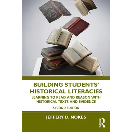 Building Students' Historical Literacies: Learning to Read and Reason with Historical Texts and Evidence