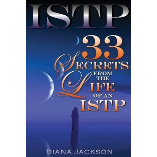 Istp: 33 Secrets From The Life of an ISTP