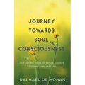 Journey Towards Soul Consciousness: The Philosophy Behind The Esoteric System of Vibrational Sound and Color