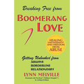 Breaking Free from Boomerang Love: Getting Unhooked from Borderline Personality Disorder Relationships
