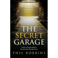 The Secret Garage: Unlock a Purpose-filled & Powerful Life Through Prayer