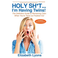 Holy Sh*t...I'm Having Twins!: The Definitive Guide to Remaining Calm When You're Twice as Freaked Out