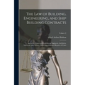 The Law of Building, Engineering, and Ship Building Contracts: And of the Duties and Liabilities of Engineers, Architects, Surveyors, and Valuers: Wit