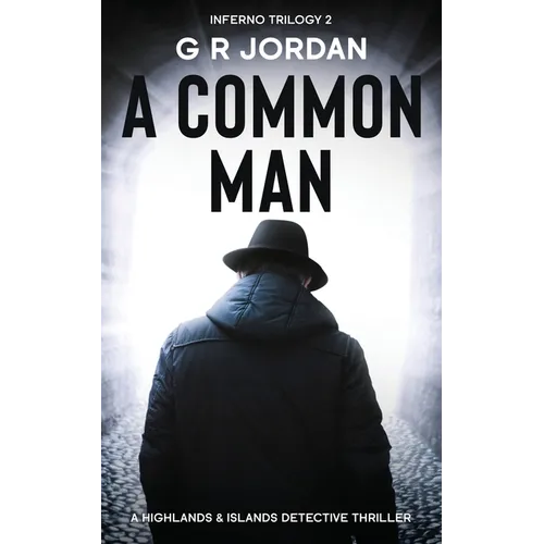 A Common Man: Inferno Book 2 - A Highlands and Islands Detective Thriller