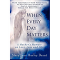 When Every Day Matters, a Mother's Memoir on Love, Loss and Life
