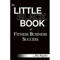 The Little Black Book of Fitness Business Success