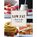 Low Fat For Life Cookbook: A Low Fat Cookbook with Over 200 Quick & Easy Recipes