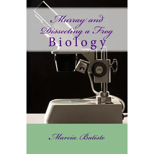Murray and Dissecting a Frog: Biology