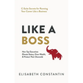 Like A Boss: How Top Executives Elevate Status, Grow Wealth, & Protect Their Downside