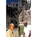 Epiphany on the Milk Crate - Hardcover