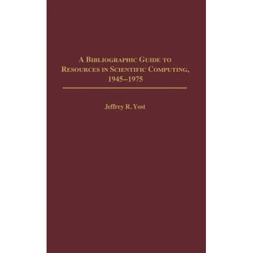 A Bibliographic Guide to Resources in Scientific Computing, 1945-1975
