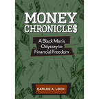 Money Chronicle$: A Black Man's Odyssey to Financial Freedom