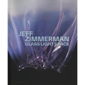 Jeff Zimmerman: Glass Light Space