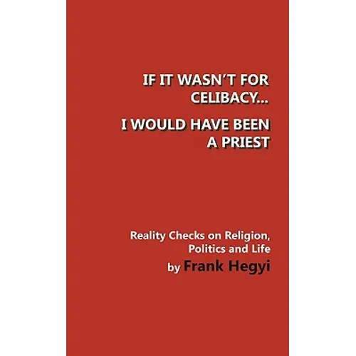 If it wasn't for celibacy, I would have been a priest