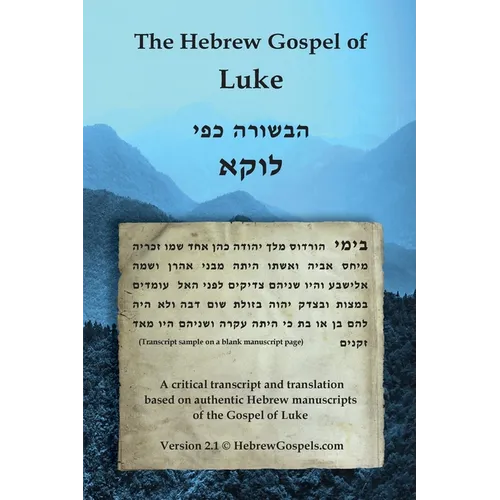 The Hebrew Gospel of Luke: Transcript and Translation only